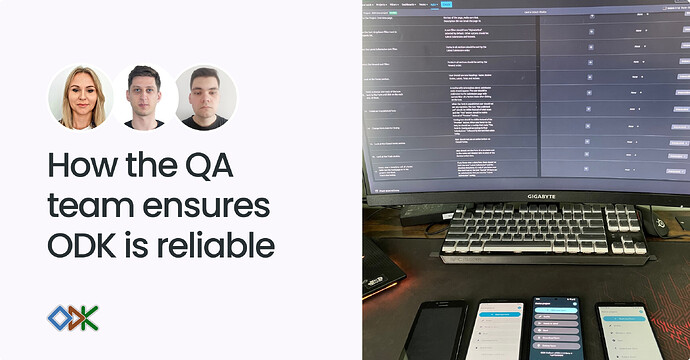 How the QA team ensures ODK is reliable